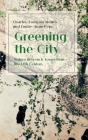 Greening the City: Nature in French Towns from the 17th Century Cover Image