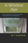 A Window Ajar: When all else fails, Virginia takes hope in what appears to be a window ajar. By M. V. Southworth Cover Image