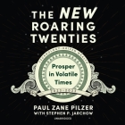 The New Roaring Twenties: Prosper in Volatile Times By Paul Zane Pilzer, Stephen P. Jarchow (Contribution by) Cover Image