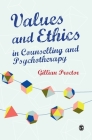 Values and Ethics in Counselling and Psychotherapy By Gillian M. Proctor Cover Image
