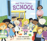 And Then Comes School By Tom Brenner, Jen Hill (Illustrator) Cover Image