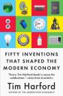 Fifty Inventions That Shaped the Modern Economy By Tim Harford Cover Image