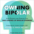 Owning Bipolar: How Patients and Families Can Take Control of Bipolar Disorder By Michael G. Pipich, Joseph Shrand (Foreword by), Joseph Shrand (Contribution by) Cover Image