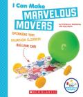 I Can Make Marvelous Movers (Rookie Star) By Kristina A. Holzweiss, Amy Barth Cover Image