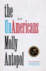 The UnAmericans: Stories By Molly Antopol Cover Image