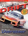 How to Drift: The Art of Oversteer By Paul Morton Cover Image