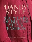 Dandy Style: 250 Years of British Men's Fashion By Shaun Cole (Editor), Miles Lambert (Editor) Cover Image