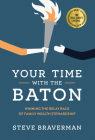 Your Time with the Baton: Winning the Relay Race of Family Wealth Stewardship By Steve Braverman Cover Image