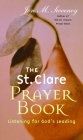 The St. Clare Prayer Book: Listening for God's Leading By Jon M. Sweeney Cover Image