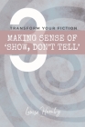 Making Sense of 'Show, Don't Tell': Transform Your Fiction Cover Image