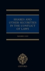 Shares and Other Securities in the Conflict of Laws (Oxford Private International Law) Cover Image