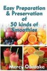Easy Preparation and Preservation of 50 Kinds of Smoothies By Mercy Obidake Cover Image