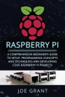 Raspberry Pi: A Comprehensive Beginner's Guide to Setup, Programming(Concepts and techniques) and Developing Cool Raspberry Pi Proje Cover Image