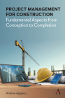 Project Management for Construction: Fundamental Aspects from Conception to Completion By Andrew Agapiou Cover Image