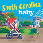 South Carolina Baby (Local Baby Books) By Shirley Vernick, Ryan Wheatcroft (Illustrator) Cover Image