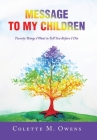 Message to My Children: Twenty Things I Want to Tell You Before I Die By Colette M. Owens Cover Image