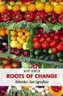 Roots of Change: Nebraska's New Agriculture (Our Sustainable Future) By Mary Ridder Cover Image