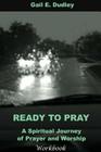 Ready To Pray Workbook By Gail E. Dudley Cover Image