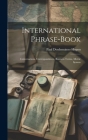 International Phrase-Book: Conversations, Correspondence, Business Terms, Metric System Cover Image