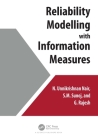 Reliability Modelling with Information Measures By N. Unnikrishnan Nair, S. M. Sunoj, G. Rajesh Cover Image