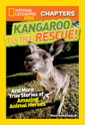 National Geographic Kids Chapters: Kangaroo to the Rescue!: And More True Stories of Amazing Animal Heroes (NGK Chapters) By Moira Rose Donohue Cover Image