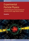 Experimental Particle Physics: Understanding the measurements and searches at the Large Hadron Collider By Deepak Kar Cover Image