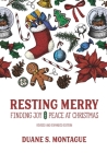Resting Merry: Discovering Joy and Peace at Christmas: Revised and Expanded Edition By Duane S. Montague Cover Image