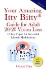 Your Amazing Itty Bitty(R) Guide for Adult 20/20 Vision Loss: 15 Key Topics for Successful Lifestyle Modifications By Gloria Riley Cover Image