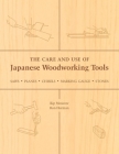 The Care and Use of Japanese Woodworking Tools: Saws, Planes, Chisels, Marking Gauges, Stones By Kip Mesirow, Ron Herman Cover Image