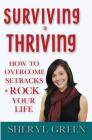 Surviving to Thriving: How to Overcome Setbacks & Rock Your Life By Sheryl Green Cover Image