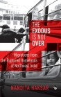 The Exodus Is Not Over: Migrations from the Ruptured Homelands of Northeast India Cover Image