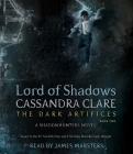 Lord of Shadows (The Dark Artifices) By Cassandra Clare, James Marsters (Read by) Cover Image