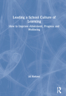 Leading a School Culture of Learning: How to Improve Attainment, Progress and Wellbeing By Jill Harland Cover Image
