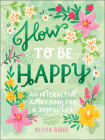 How to Be Happy: 52 Ways to Fill Your Days with Loving Kindness By Olivia Gibbs Cover Image