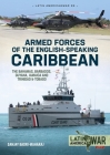 Armed Forces of the English-Speaking Caribbean: The Bahamas, Barbados, Guyana, Jamaica and Trinidad & Tobago (Latin America@War) By Sanjay Badri-Maharaj Cover Image