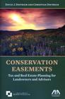 Conservation Easements: Tax and Real Estate Planning for Landowners and Advisors [With CDROM] Cover Image