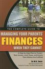 The Complete Guide to Managing Your Parents' Finances When They Cannot: A Step-By-Step Plan to Protect Their Assets, Limit Taxes, and Ensure Their Wis Cover Image