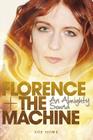 Florence + the Machine: An Almighty Sound By Zoe Howe, Zoe Street Howe Cover Image