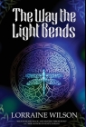 The Way The Light Bends By Lorraine Wilson Cover Image