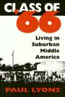 Class Of '66: Living in Suburban Middle America By Paul Lyons Cover Image