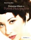 Photoshop Effects for Portrait Photographers By Christopher Grey Cover Image
