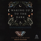 Waking Up to the Dark: The Black Madonna's Gospel for an Age of Extinction and Collapse Cover Image