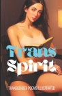 Trans Spirit: Transgender Poems Illustrated By Amer S. A Cover Image