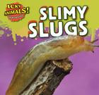 Slimy Slugs (Icky Animals! Small and Gross) Cover Image