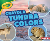 Crayola (R) Tundra Colors By Lisa Bullard Cover Image
