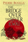 The Bridge Over the River Kwai: A Novel By Pierre Boulle Cover Image