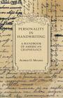 Personality in Handwriting - A Handbook of American Graphology By Alfred O. Mendel Cover Image