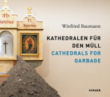 Cathedrals for Garbage: Winfried Baumann By Institute of Modern Art Nuremburg (Editor) Cover Image