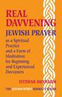 Real Davvening: Jewish Prayer as a Spiritual Practice and a Form of Meditation for Beginning and Experienced Davveners Cover Image
