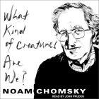 What Kind of Creatures Are We? Lib/E By John Pruden (Read by), Noam Chomsky Cover Image